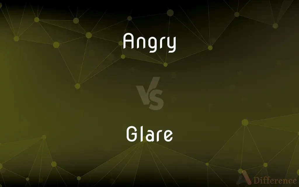 Angry vs. Glare — What's the Difference?