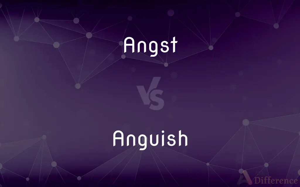 Angst vs. Anguish — What's the Difference?