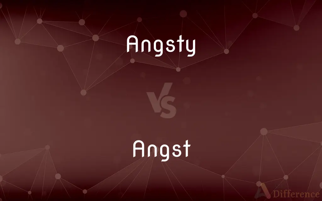 Angsty vs. Angst — What's the Difference?