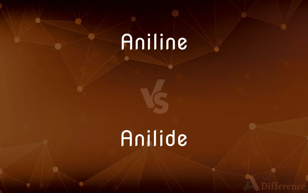 Aniline vs. Anilide — What's the Difference?
