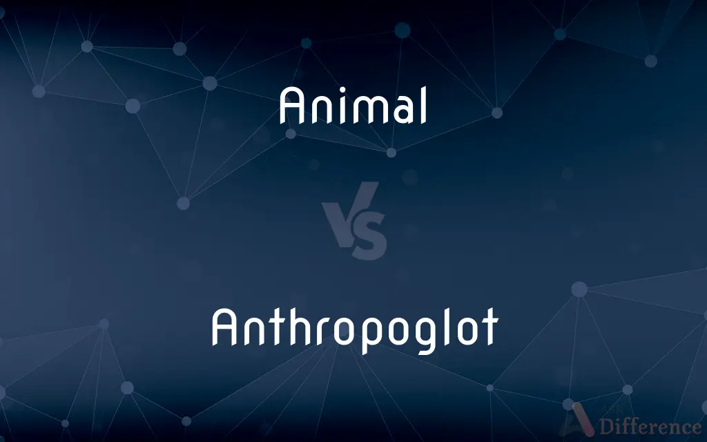 Animal vs. Anthropoglot — What's the Difference?