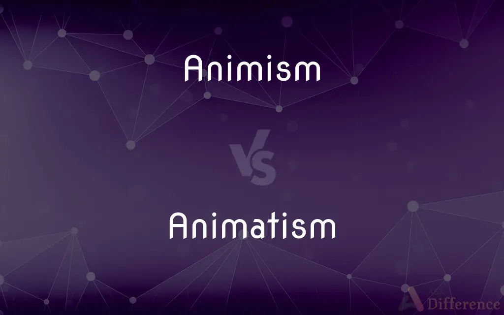 Animism vs. Animatism — What's the Difference?