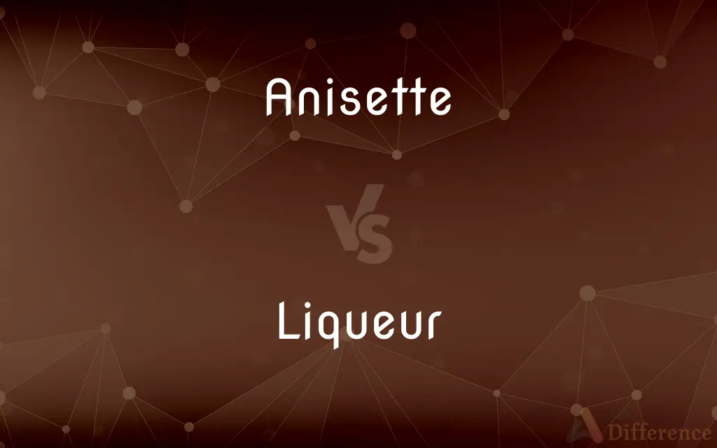 Anisette vs. Liqueur — What's the Difference?