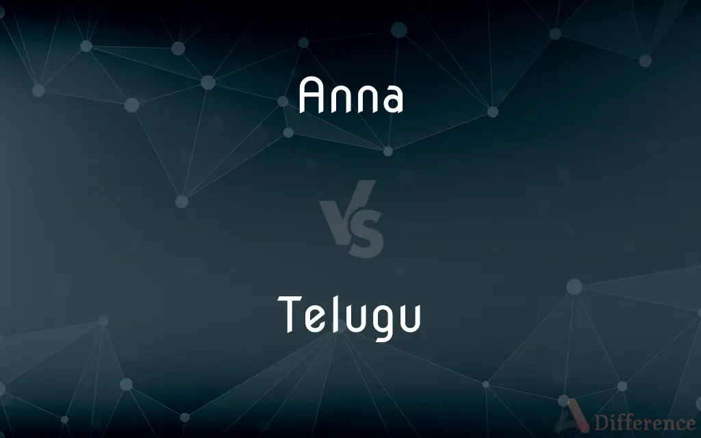 Anna vs. Telugu — What's the Difference?