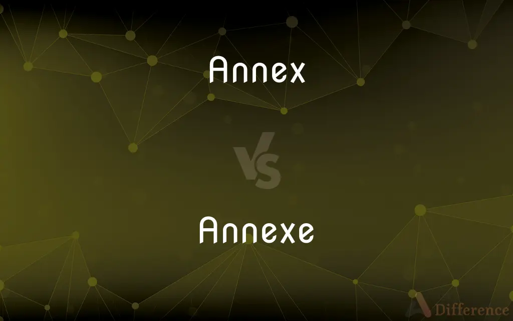 Annex vs. Annexe — What's the Difference?