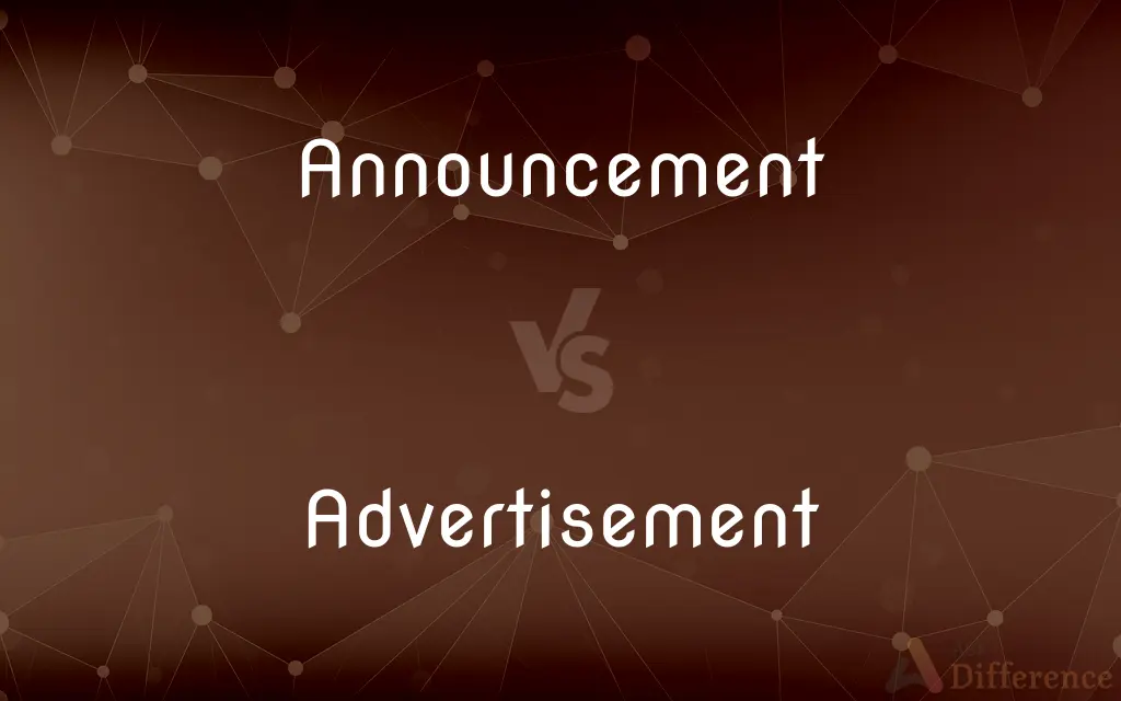 Announcement vs. Advertisement — What's the Difference?