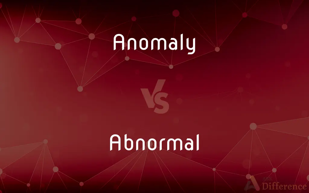Anomaly vs. Abnormal — What's the Difference?