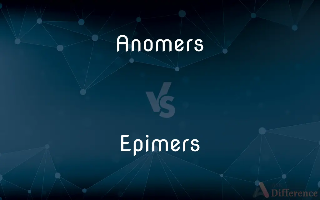 Anomers vs. Epimers — What's the Difference?