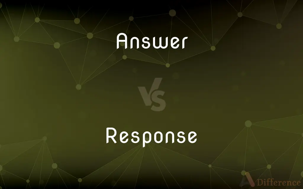 Answer vs. Response — What's the Difference?