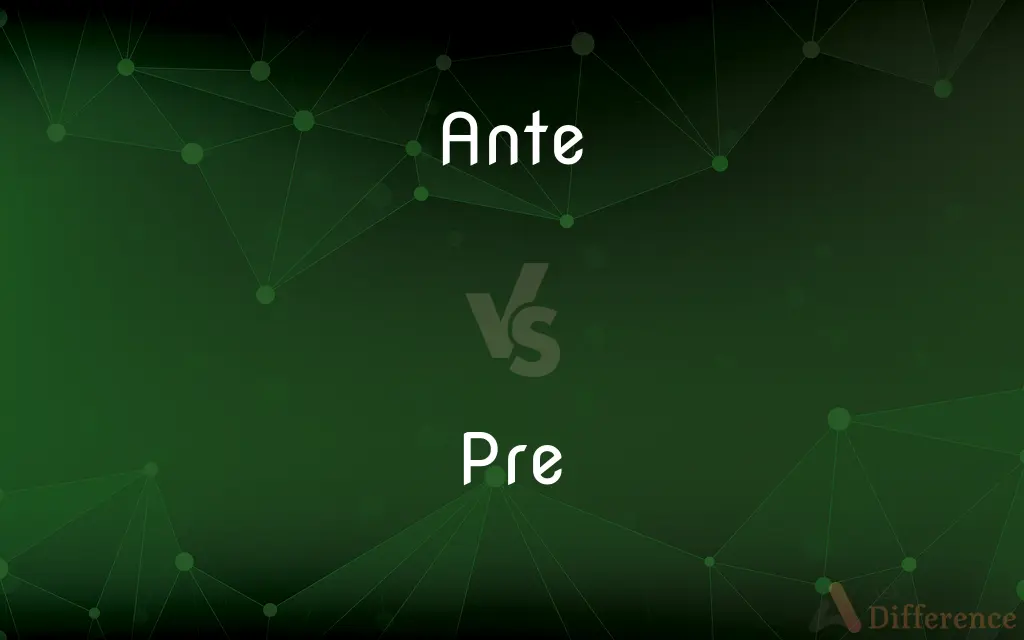 Ante vs. Pre — What's the Difference?