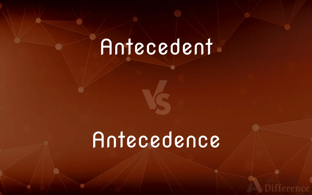 Antecedent vs. Antecedence — What's the Difference?