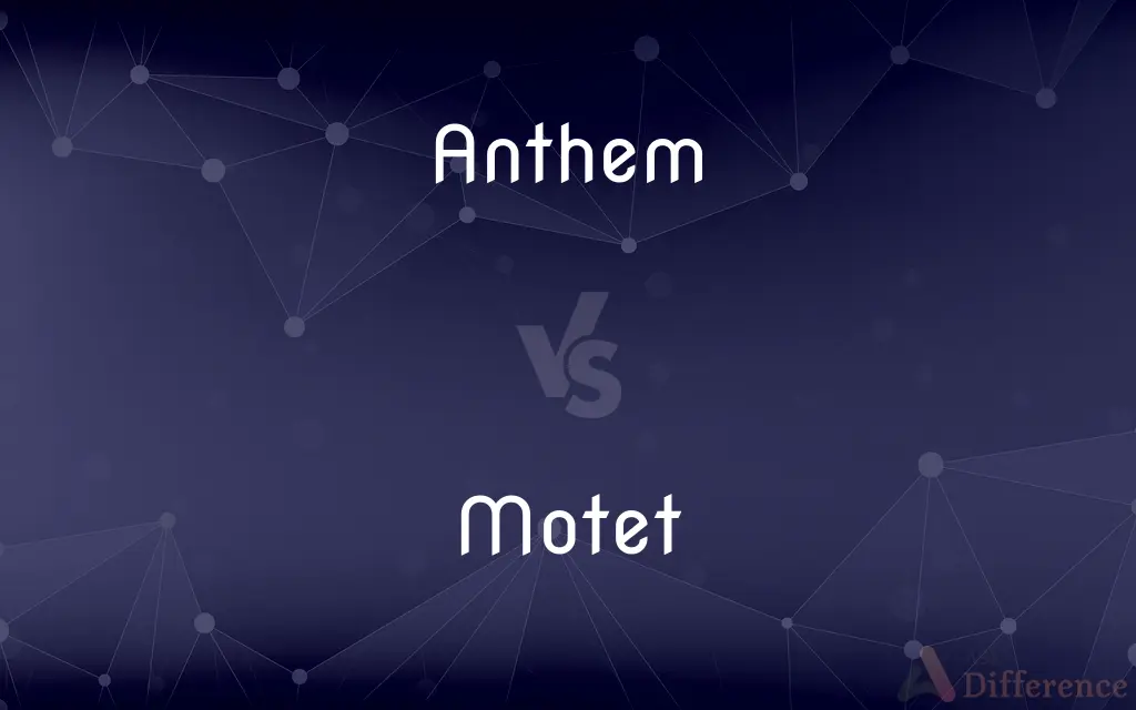 Anthem vs. Motet — What's the Difference?