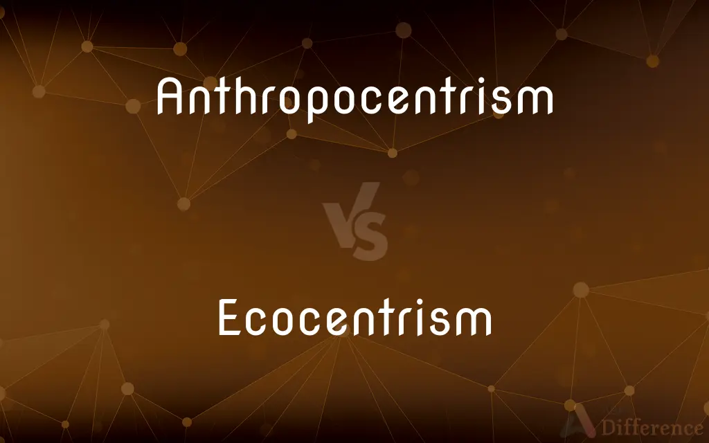 Anthropocentrism vs. Ecocentrism — What's the Difference?