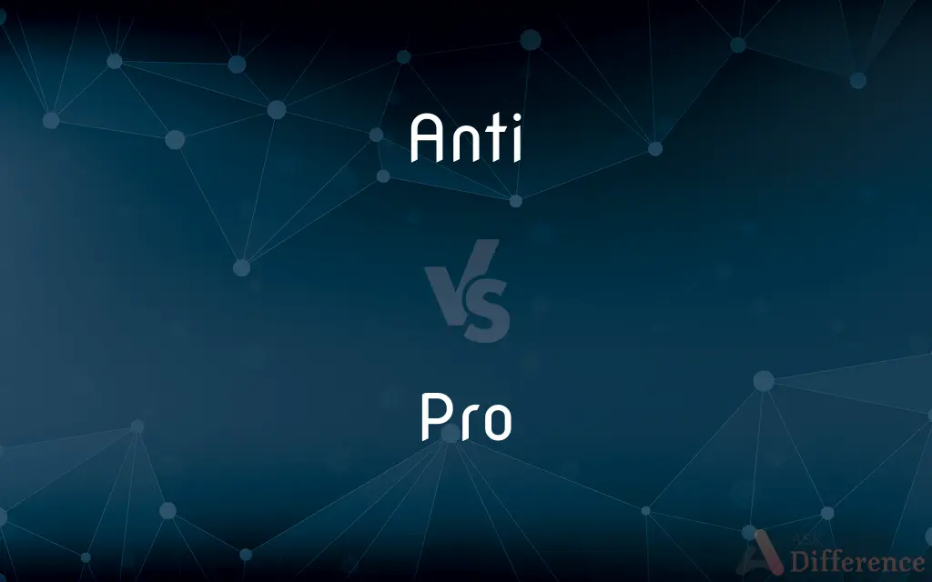 Anti vs. Pro — What's the Difference?