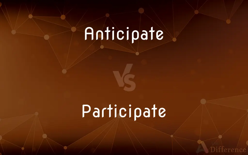 Anticipate vs. Participate — What's the Difference?