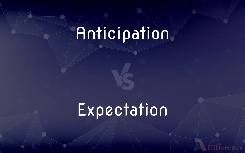 Anticipation vs. Expectation — What's the Difference?