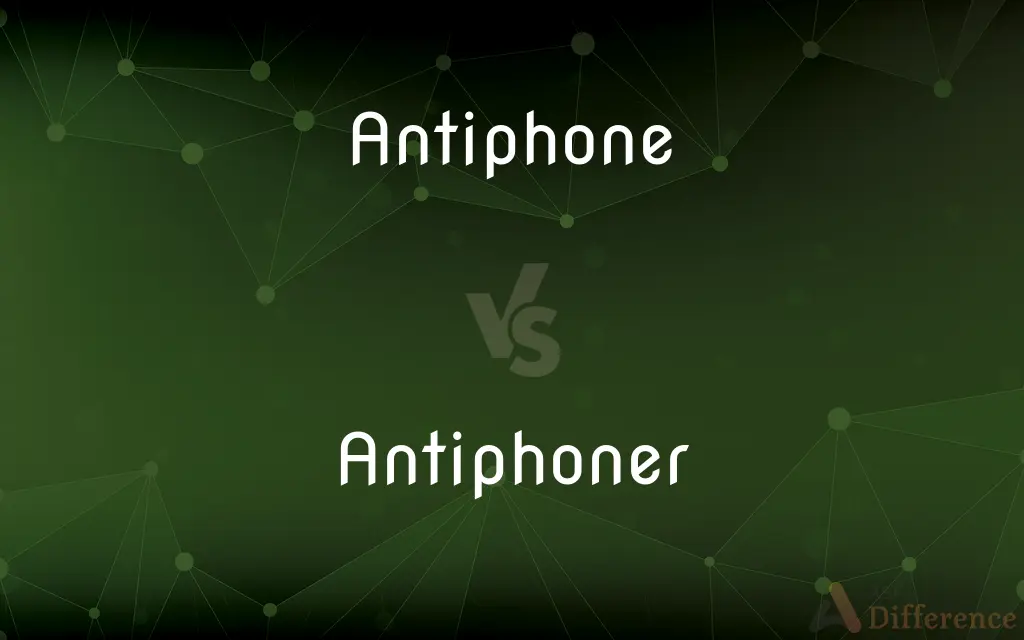 Antiphone vs. Antiphoner — What's the Difference?
