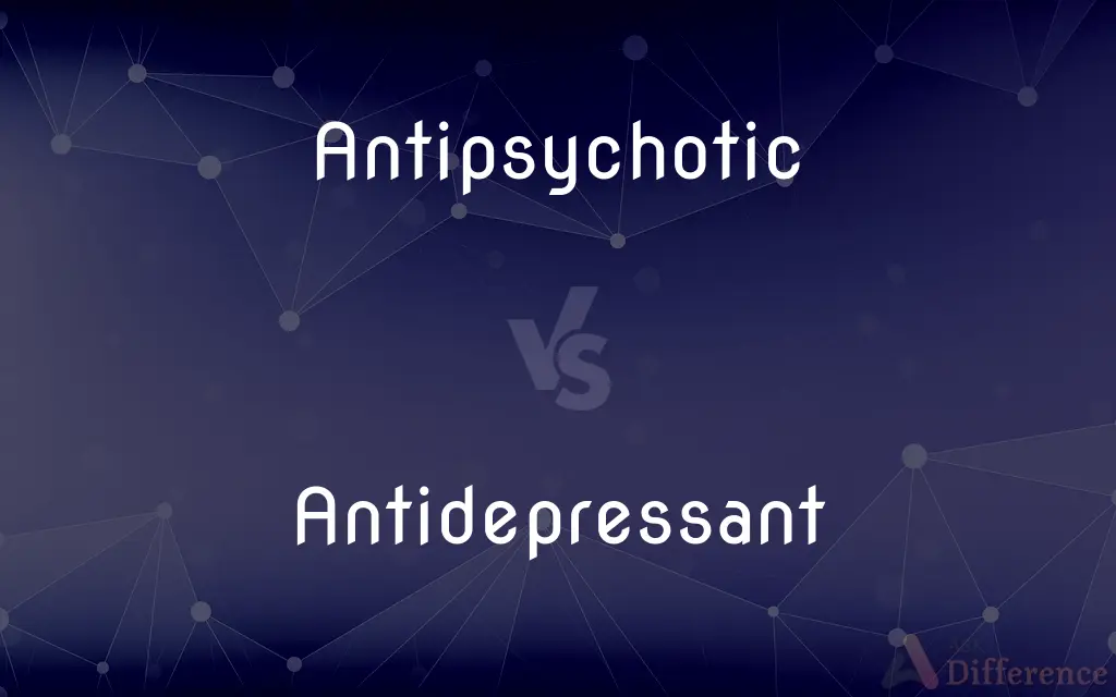 Antipsychotic vs. Antidepressant — What's the Difference?