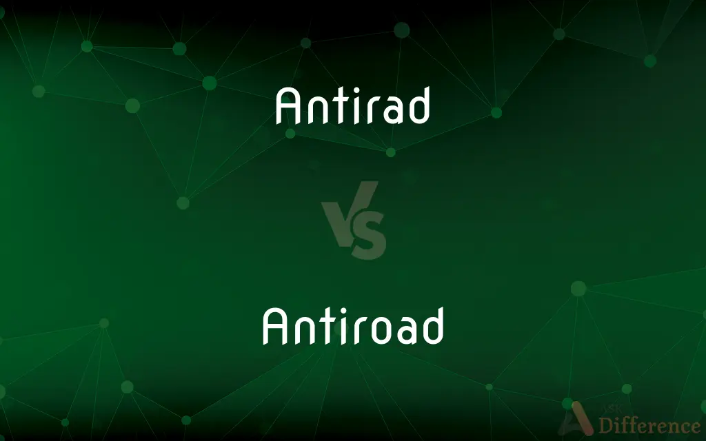 Antirad vs. Antiroad — What's the Difference?