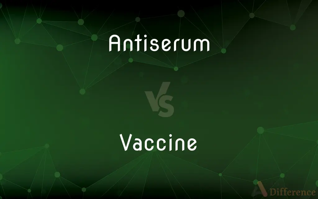 Antiserum vs. Vaccine — What's the Difference?