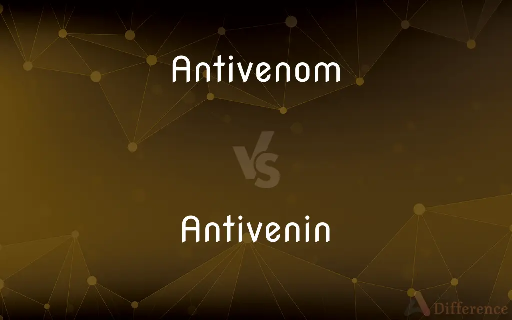Antivenom vs. Antivenin — What's the Difference?