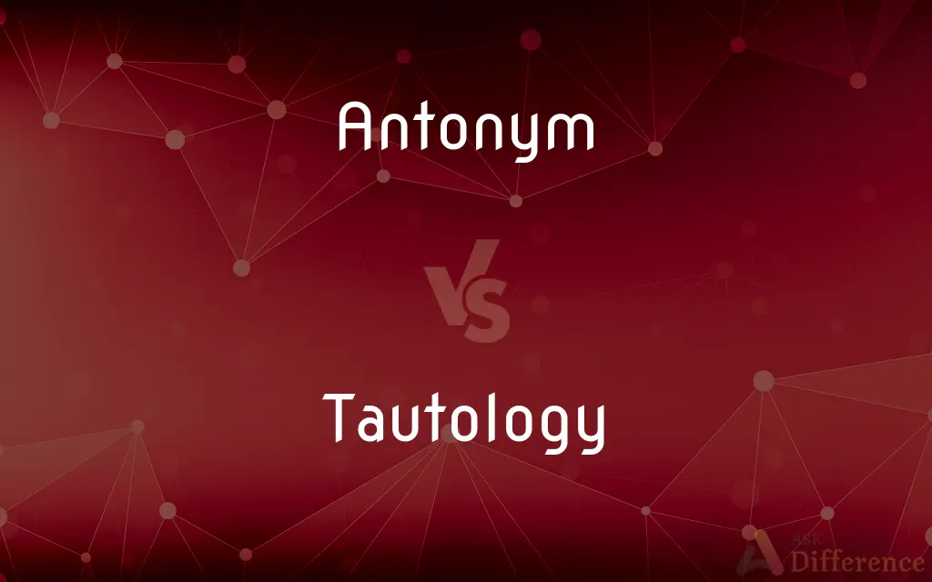 Antonym vs. Tautology — What's the Difference?