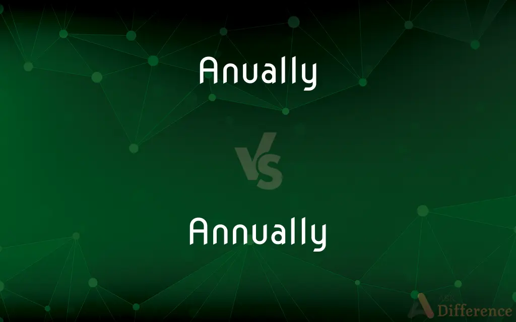 Anually vs. Annually — Which is Correct Spelling?