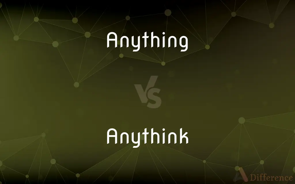 Anything vs. Anythink — What's the Difference?