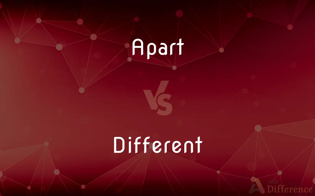 Apart vs. Different — What's the Difference?