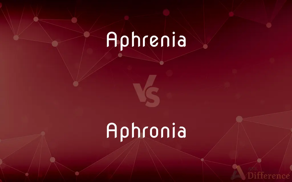 Aphrenia vs. Aphronia — What's the Difference?