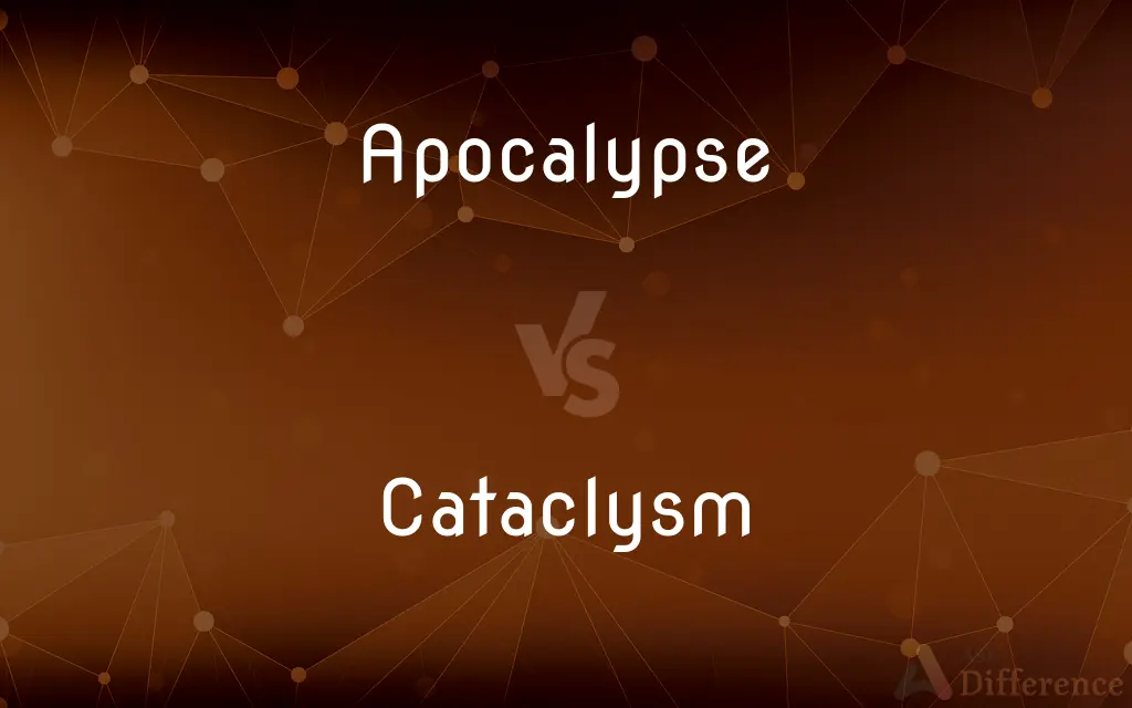 Apocalypse vs. Cataclysm — What's the Difference?