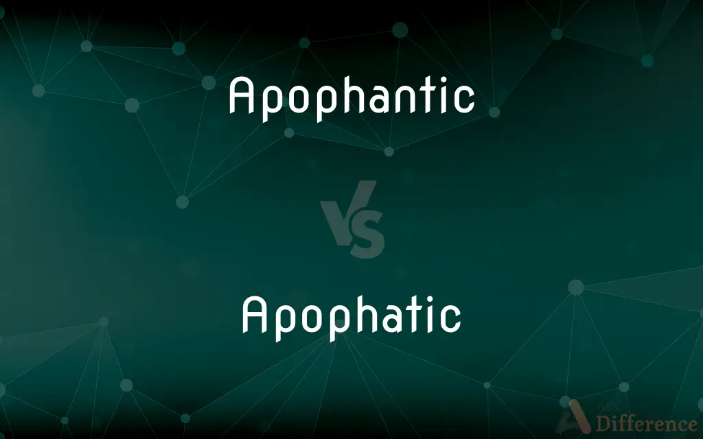 Apophantic vs. Apophatic — What's the Difference?