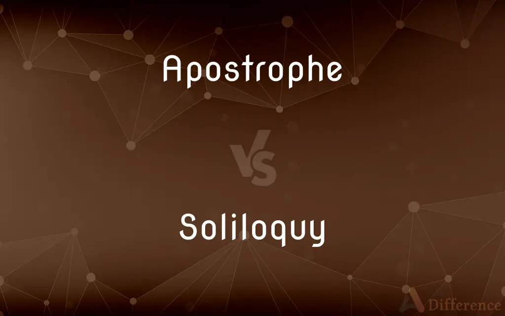 Apostrophe vs. Soliloquy — What's the Difference?