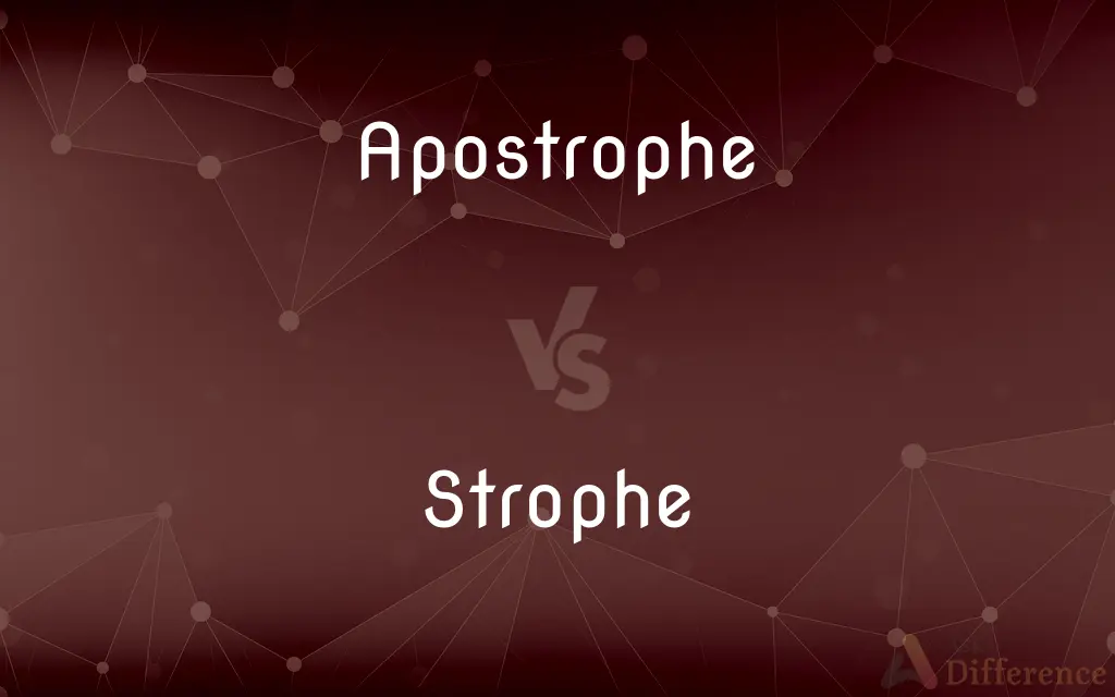 Apostrophe vs. Strophe — What's the Difference?