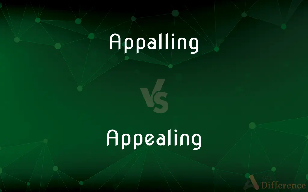 Appalling vs. Appealing — What's the Difference?