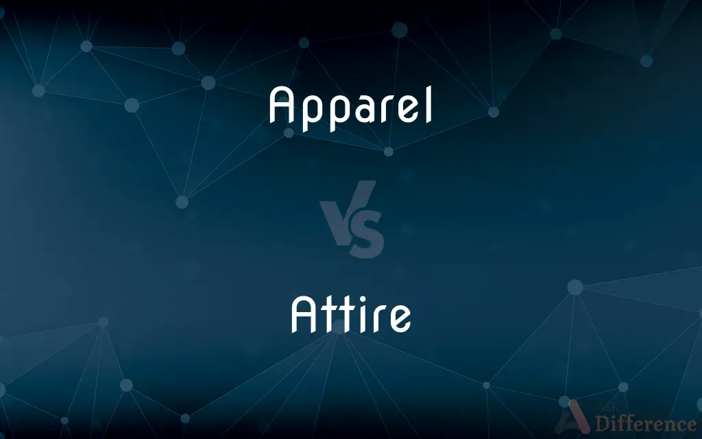 Apparel vs. Attire — What's the Difference?
