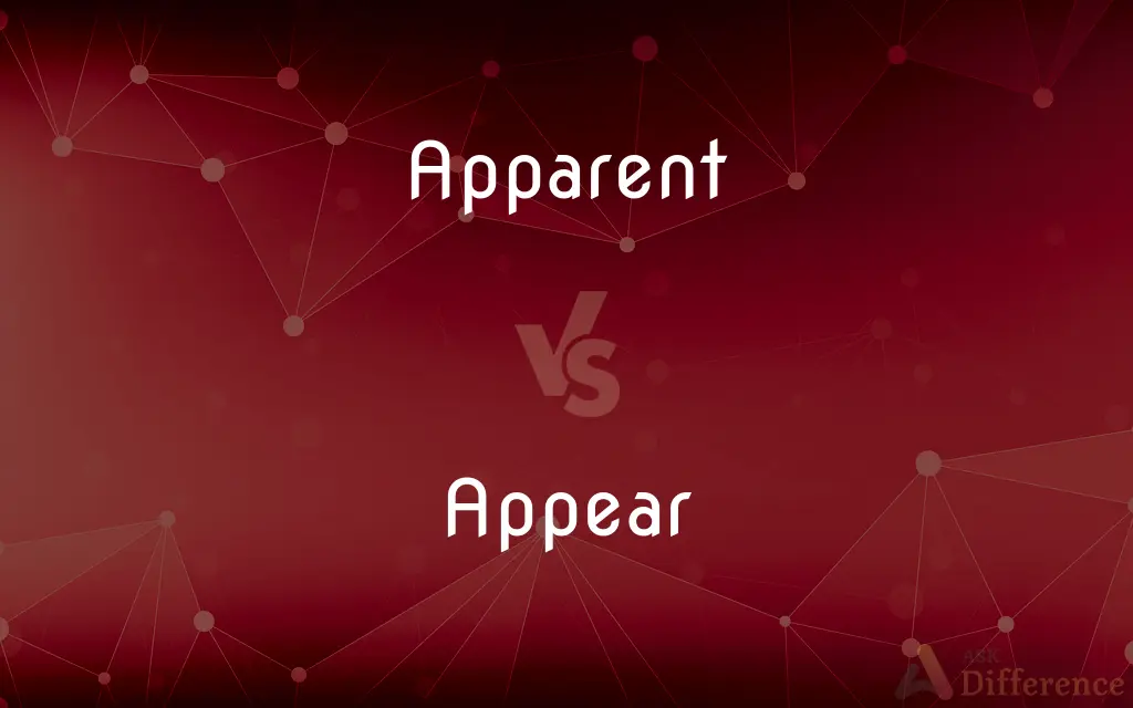 Apparent vs. Appear — What's the Difference?