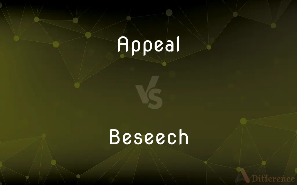 Appeal vs. Beseech — What's the Difference?