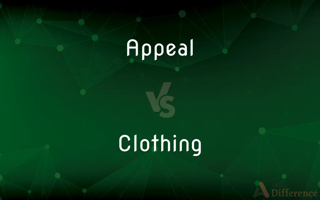 Appeal vs. Clothing — What's the Difference?