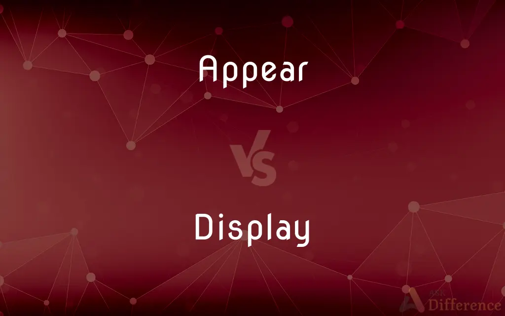 Appear vs. Display — What's the Difference?