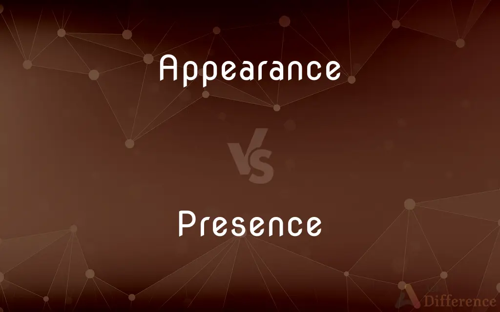 Appearance vs. Presence — What's the Difference?