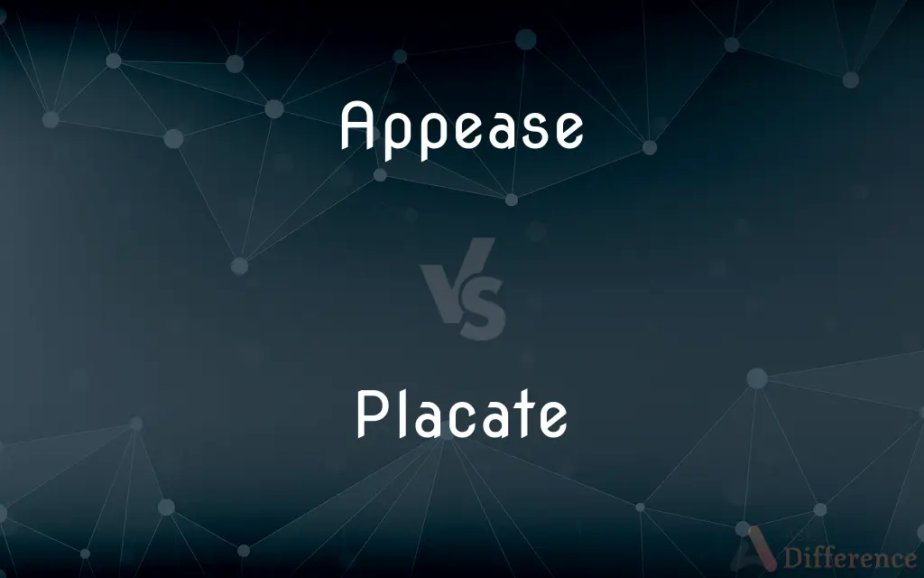 Appease vs. Placate — What's the Difference?