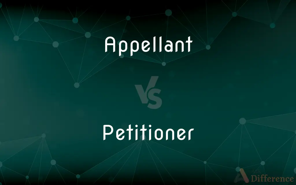 Appellant vs. Petitioner — What's the Difference?