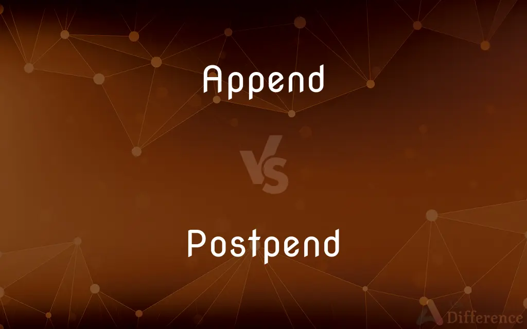 Append vs. Postpend — What's the Difference?