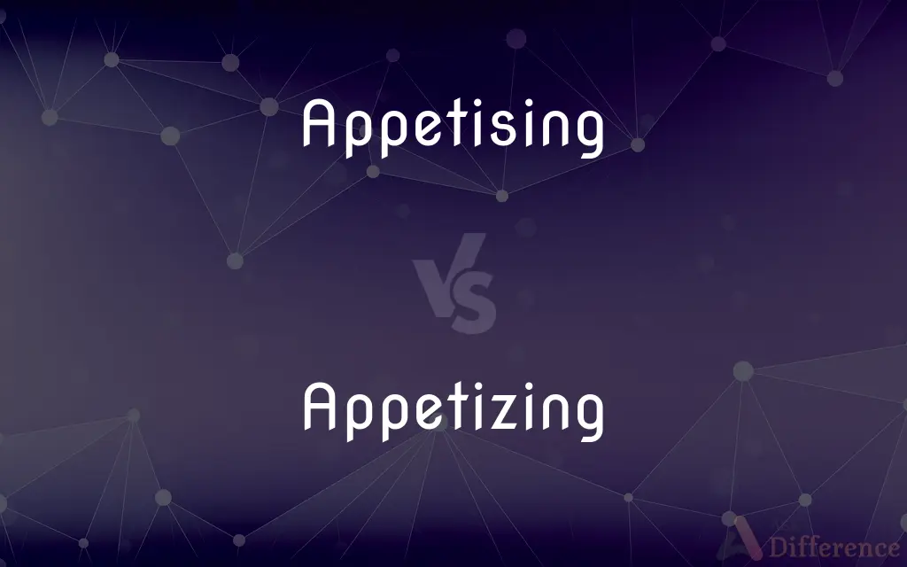 Appetising vs. Appetizing — What's the Difference?