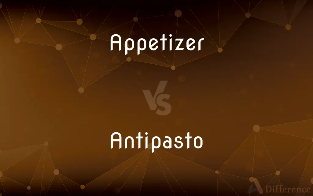 Appetizer vs. Antipasto — What's the Difference?