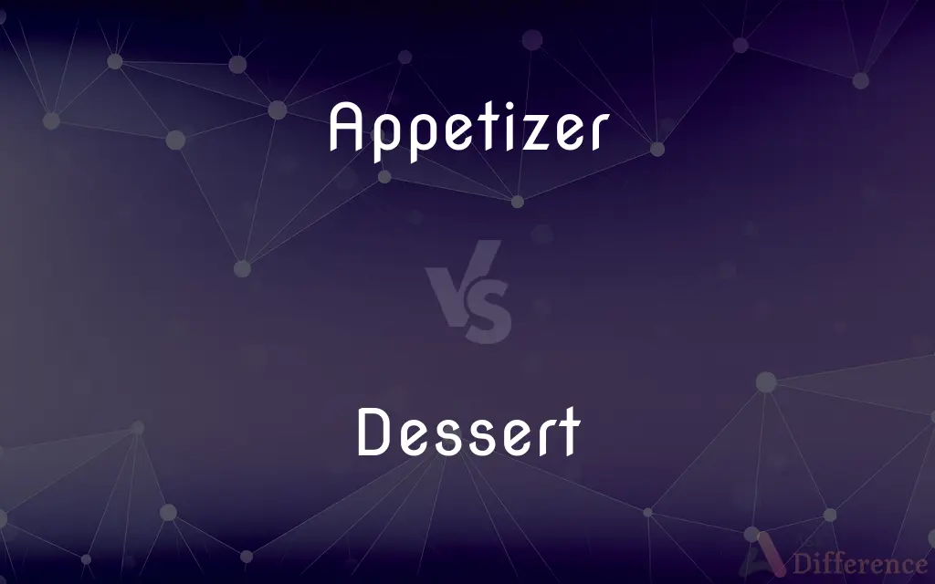 Appetizer vs. Dessert — What's the Difference?