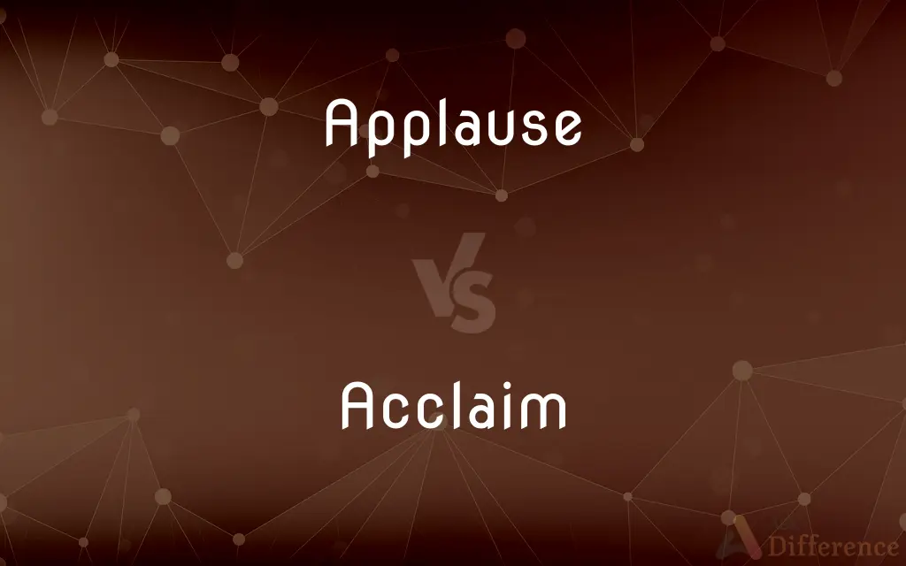 Applause vs. Acclaim — What's the Difference?