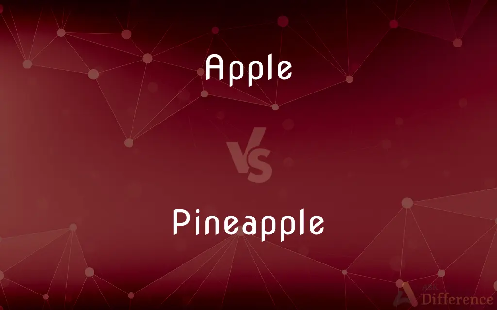 Apple vs. Pineapple — What's the Difference?