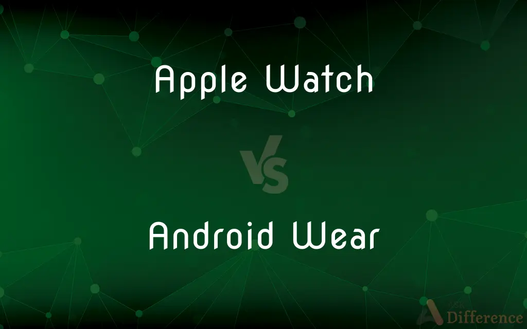 Apple Watch vs. Android Wear — What's the Difference?